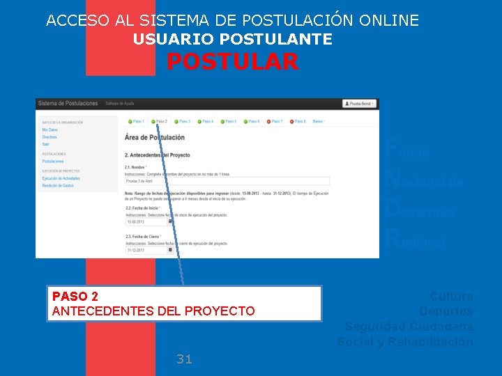 ACCESO AL SISTEMA DE POSTULACIÓN ONLINE USUARIO POSTULANTE POSTULAR Fondo Nacional de Desarrollo Regional