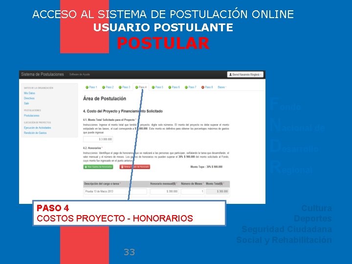 ACCESO AL SISTEMA DE POSTULACIÓN ONLINE USUARIO POSTULANTE POSTULAR Fondo Nacional de Desarrollo Regional