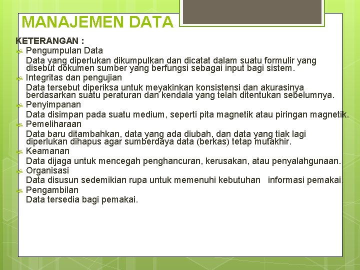 MANAJEMEN DATA KETERANGAN : Pengumpulan Data yang diperlukan dikumpulkan dicatat dalam suatu formulir yang MANAJEMEN DATA KETERANGAN : Pengumpulan Data yang diperlukan dikumpulkan dicatat dalam suatu formulir yang