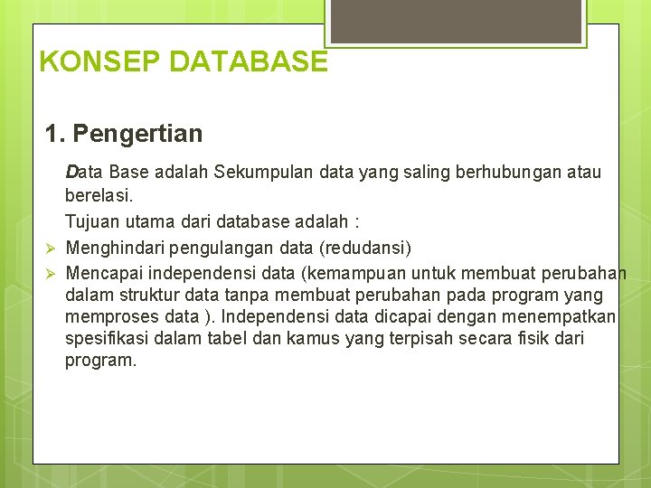 KONSEP DATABASE 1. Pengertian Ø Ø Data Base adalah Sekumpulan data yang saling berhubungan KONSEP DATABASE 1. Pengertian Ø Ø Data Base adalah Sekumpulan data yang saling berhubungan