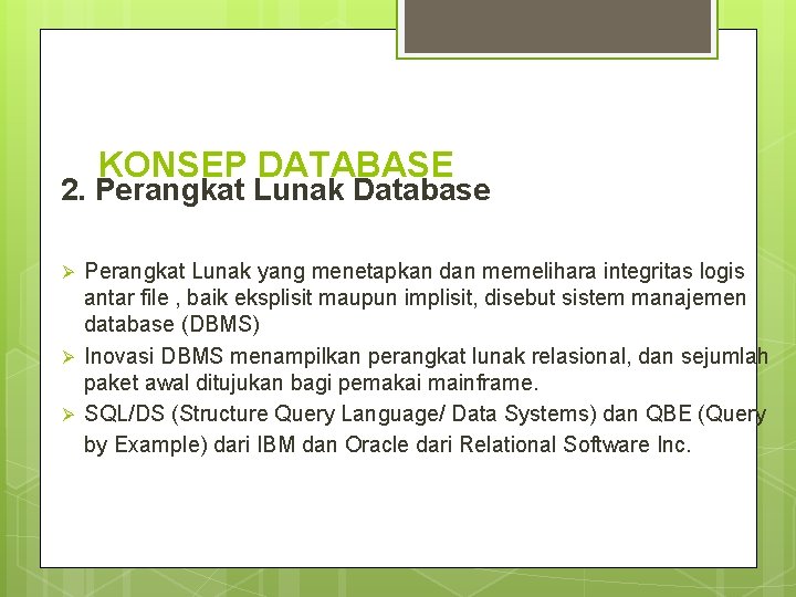 KONSEP DATABASE 2. Perangkat Lunak Database Ø Ø Ø Perangkat Lunak yang menetapkan dan KONSEP DATABASE 2. Perangkat Lunak Database Ø Ø Ø Perangkat Lunak yang menetapkan dan
