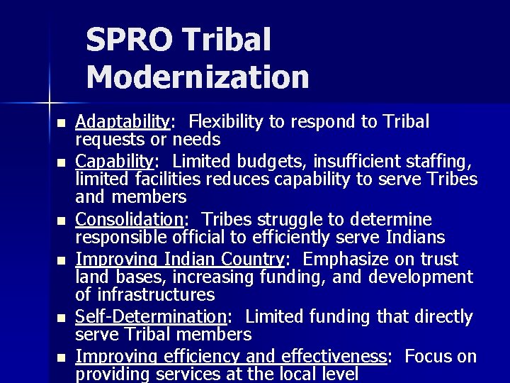 SPRO Tribal Modernization n n n Adaptability: Flexibility to respond to Tribal requests or