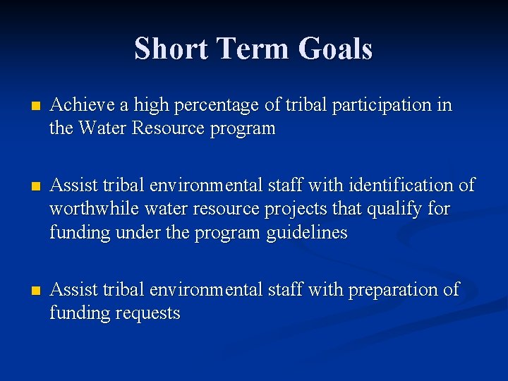 Short Term Goals n Achieve a high percentage of tribal participation in the Water