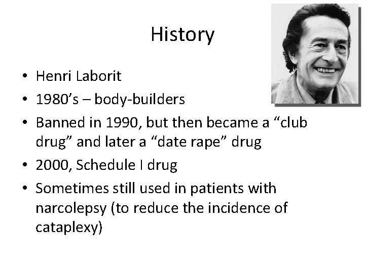 History • Henri Laborit • 1980’s – body-builders • Banned in 1990, but then