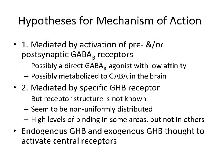 Hypotheses for Mechanism of Action • 1. Mediated by activation of pre- &/or postsynaptic