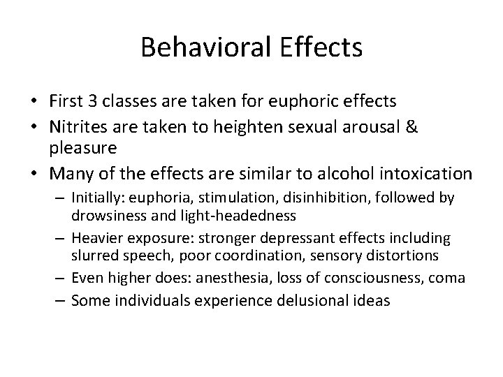 Behavioral Effects • First 3 classes are taken for euphoric effects • Nitrites are
