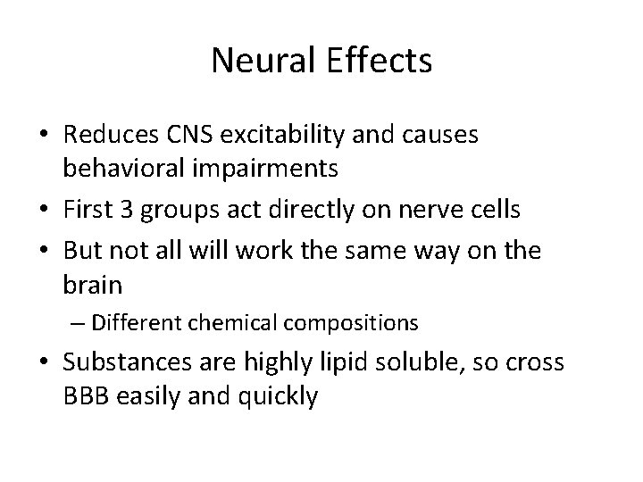 Neural Effects • Reduces CNS excitability and causes behavioral impairments • First 3 groups