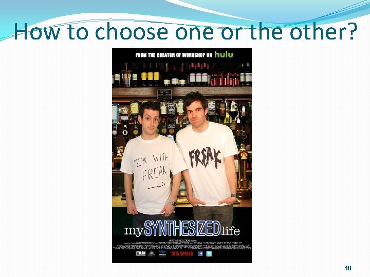 How to choose one or the other? 10 