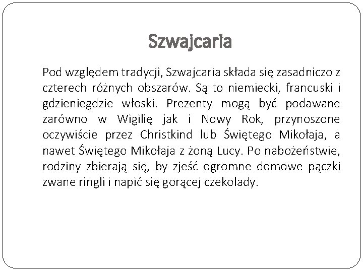 Szwajcaria Pod względem tradycji, Szwajcaria składa się zasadniczo z czterech różnych obszarów. Są to