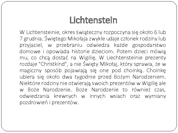 Lichtenstein W Lichtensteinie, okres świąteczny rozpoczyna się około 6 lub 7 grudnia. Świętego Mikołaja