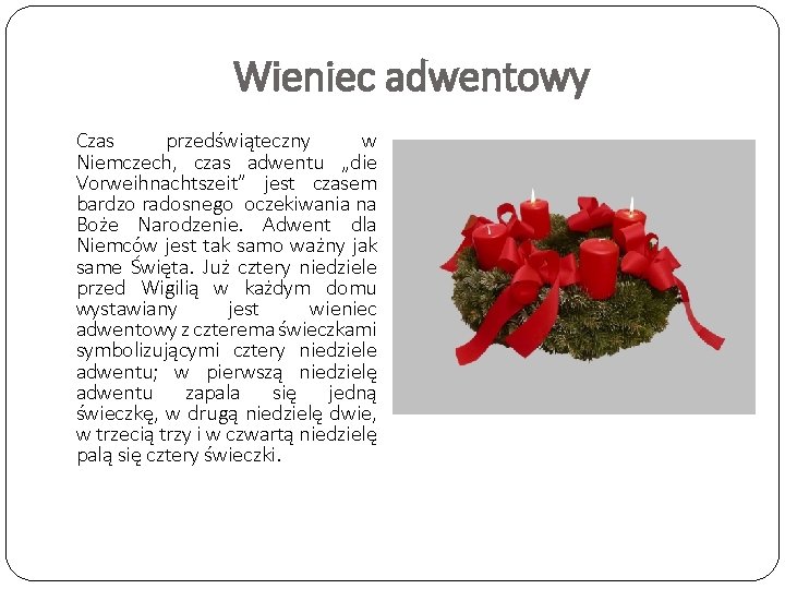 Wieniec adwentowy Czas przedświąteczny w Niemczech, czas adwentu „die Vorweihnachtszeit” jest czasem bardzo radosnego