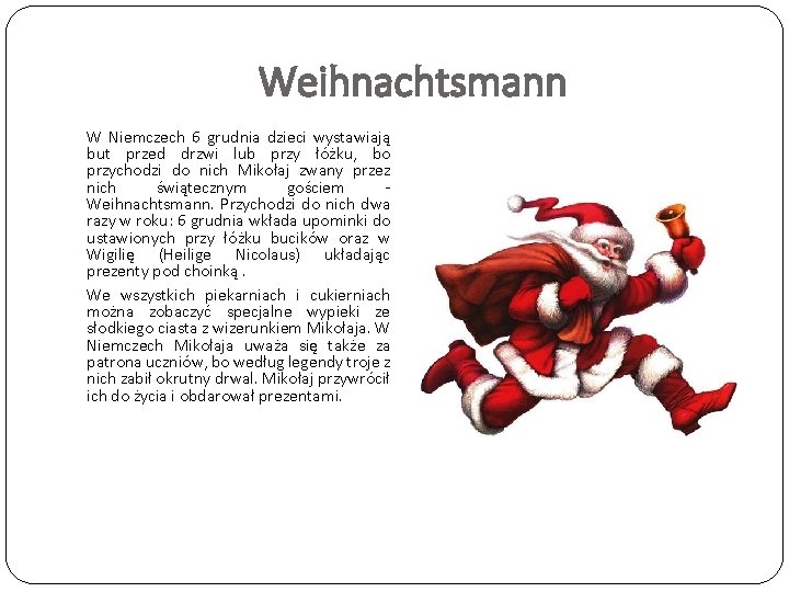 Weihnachtsmann W Niemczech 6 grudnia dzieci wystawiają but przed drzwi lub przy łóżku, bo