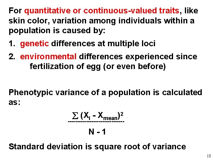 For quantitative or continuous-valued traits, like skin color, variation among individuals within a population