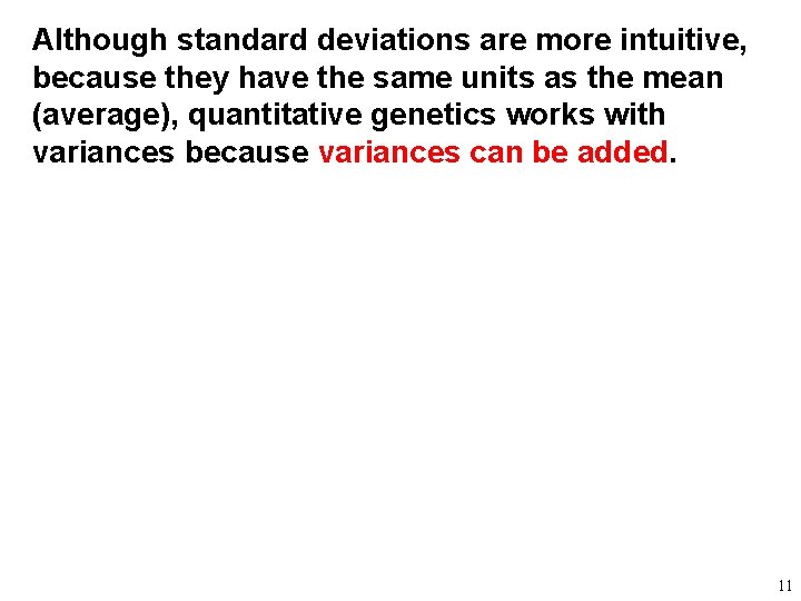 Although standard deviations are more intuitive, because they have the same units as the