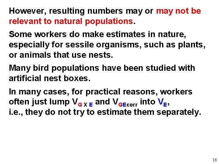 However, resulting numbers may or may not be relevant to natural populations. Some workers