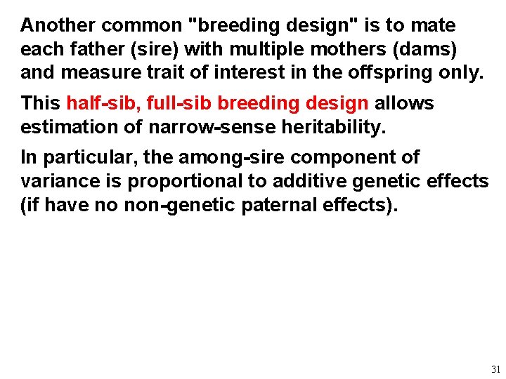 Another common "breeding design" is to mate each father (sire) with multiple mothers (dams)