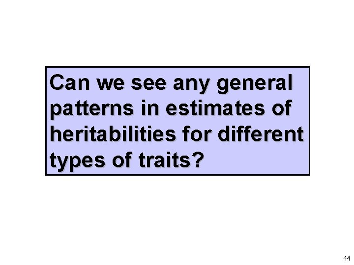Can we see any general patterns in estimates of heritabilities for different types of