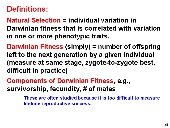 Definitions: Natural Selection = individual variation in Darwinian fitness that is correlated with variation