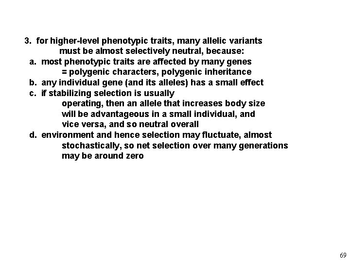 3. for higher-level phenotypic traits, many allelic variants must be almost selectively neutral, because: