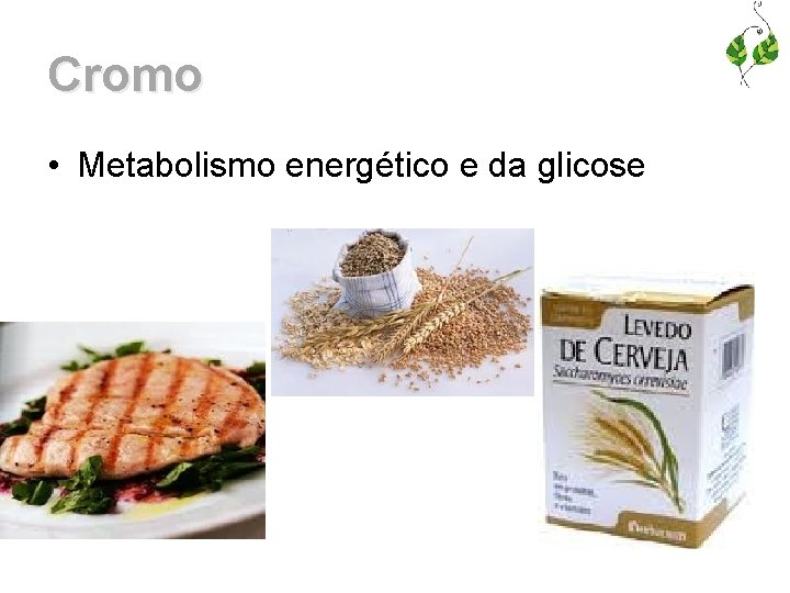 Cromo • Metabolismo energético e da glicose 