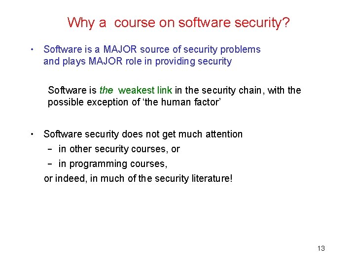 Why a course on software security? • Software is a MAJOR source of security