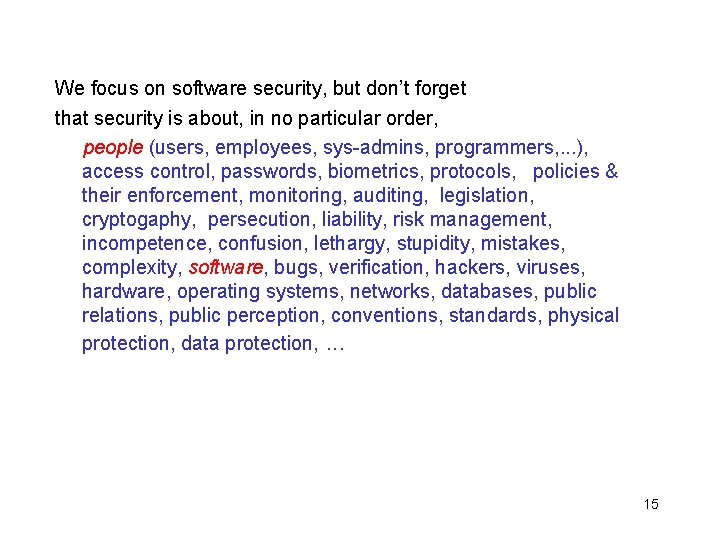 We focus on software security, but don’t forget that security is about, in no