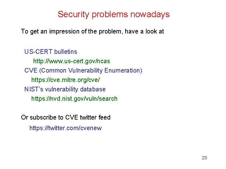 Security problems nowadays To get an impression of the problem, have a look at