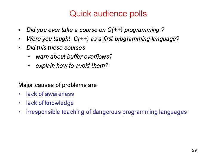 Quick audience polls • Did you ever take a course on C(++) programming ?