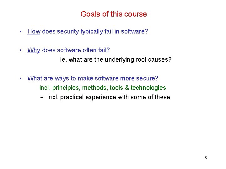 Goals of this course • How does security typically fail in software? • Why