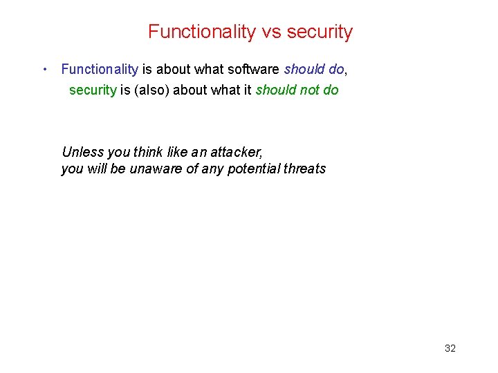 Functionality vs security • Functionality is about what software should do, security is (also)