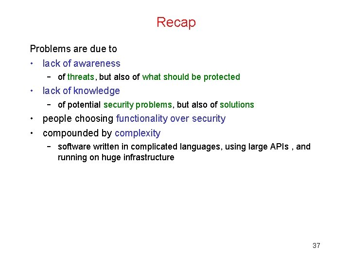 Recap Problems are due to • lack of awareness – of threats, but also