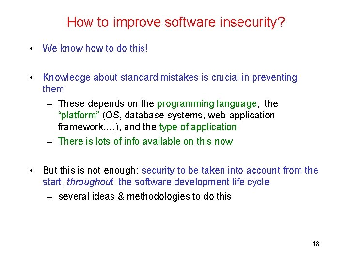 How to improve software insecurity? • We know how to do this! • Knowledge