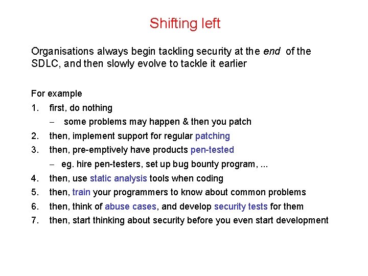 Shifting left Organisations always begin tackling security at the end of the SDLC, and