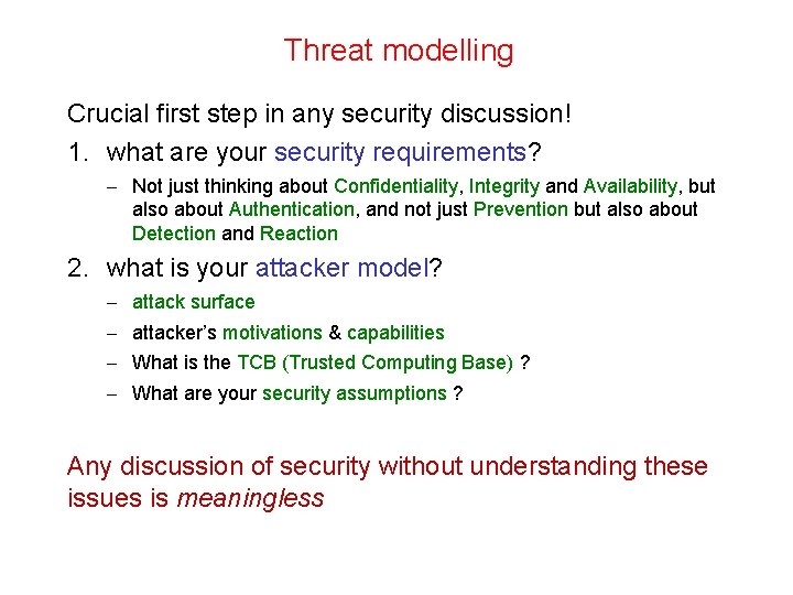 Threat modelling Crucial first step in any security discussion! 1. what are your security