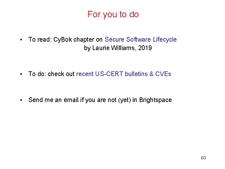 For you to do • To read: Cy. Bok chapter on Secure Software Lifecycle