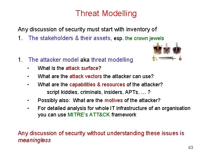 Threat Modelling Any discussion of security must start with inventory of 1. The stakeholders