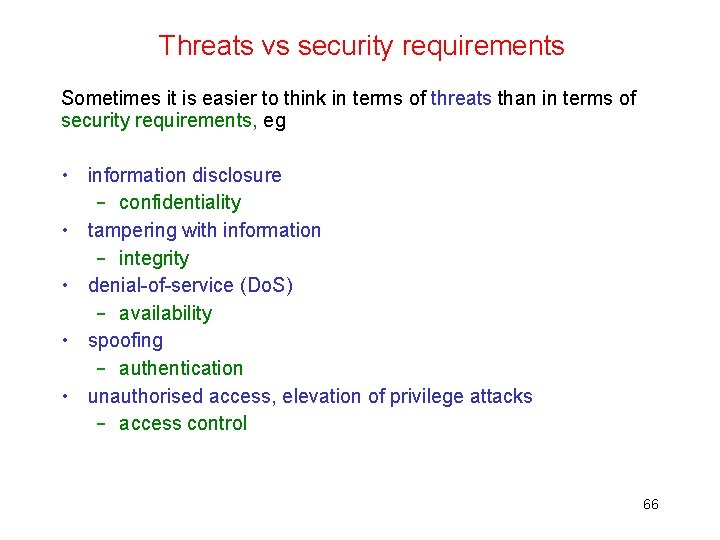 Threats vs security requirements Sometimes it is easier to think in terms of threats