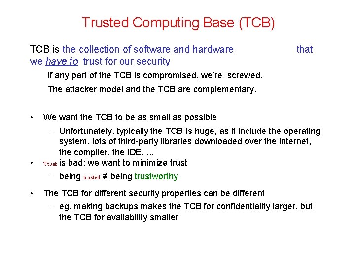 Trusted Computing Base (TCB) TCB is the collection of software and hardware we have