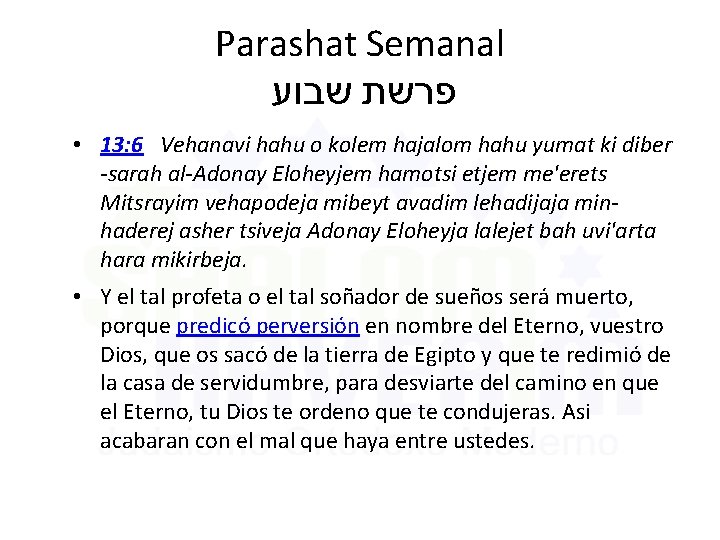 Parashat Semanal שבוע פרשת • 13: 6 Vehanavi hahu o kolem hajalom hahu yumat