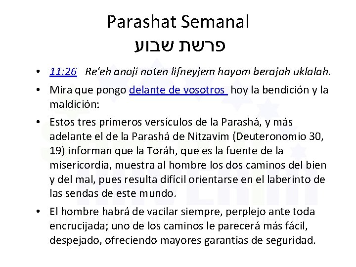 Parashat Semanal שבוע פרשת • 11: 26 Re'eh anoji noten lifneyjem hayom berajah uklalah.