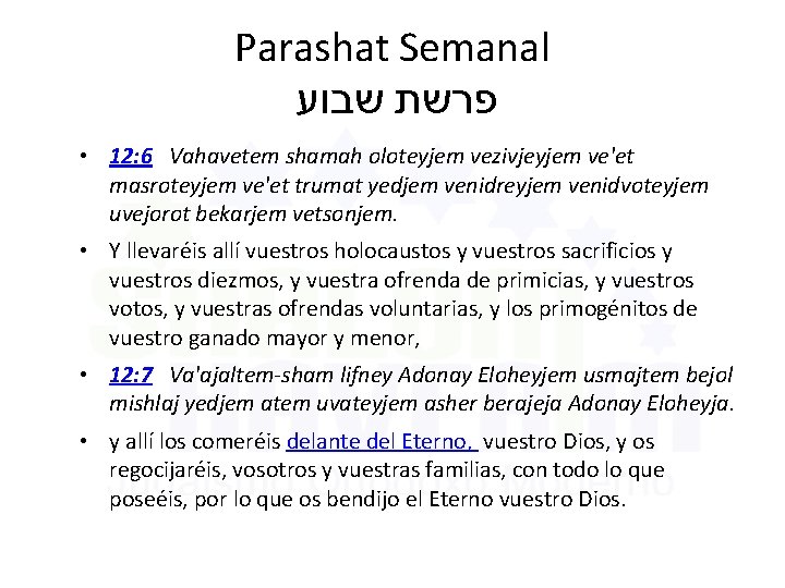 Parashat Semanal שבוע פרשת • 12: 6 Vahavetem shamah oloteyjem vezivjeyjem ve'et masroteyjem ve'et