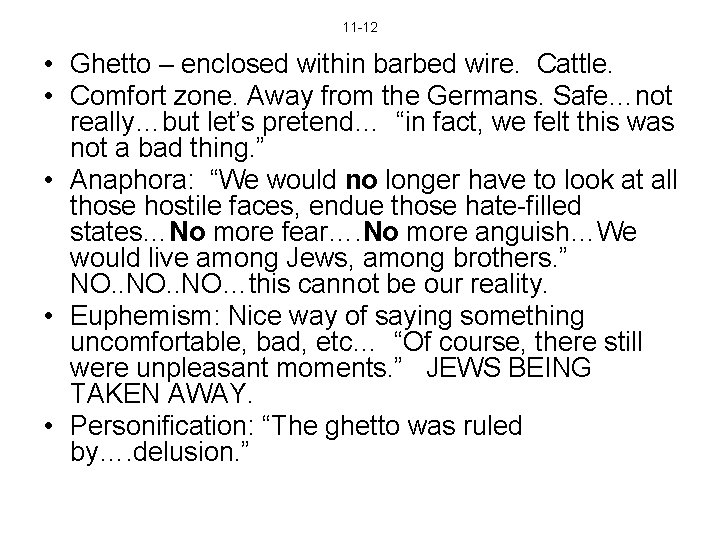 11 -12 • Ghetto – enclosed within barbed wire. Cattle. • Comfort zone. Away