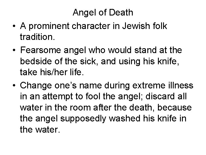 Angel of Death • A prominent character in Jewish folk tradition. • Fearsome angel