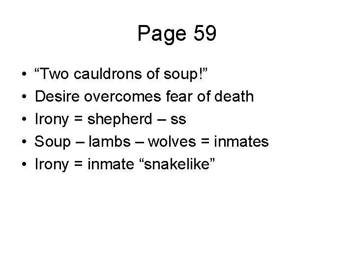 Page 59 • • • “Two cauldrons of soup!” Desire overcomes fear of death