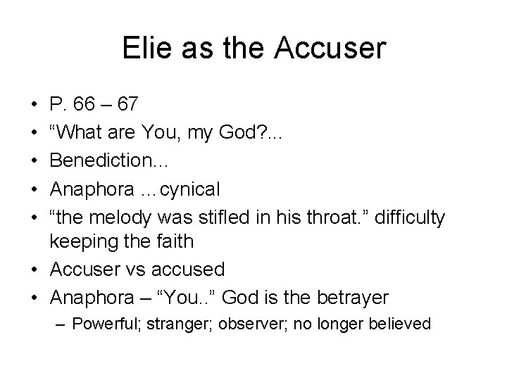 Elie as the Accuser • • • P. 66 – 67 “What are You,
