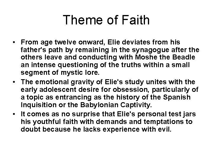 Theme of Faith • From age twelve onward, Elie deviates from his father's path