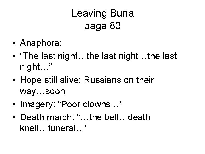 Leaving Buna page 83 • Anaphora: • “The last night…the last night…” • Hope