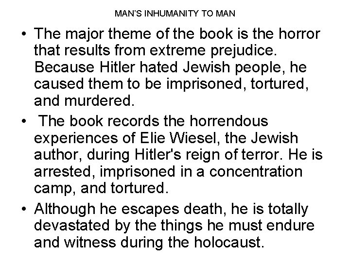 MAN’S INHUMANITY TO MAN • The major theme of the book is the horror