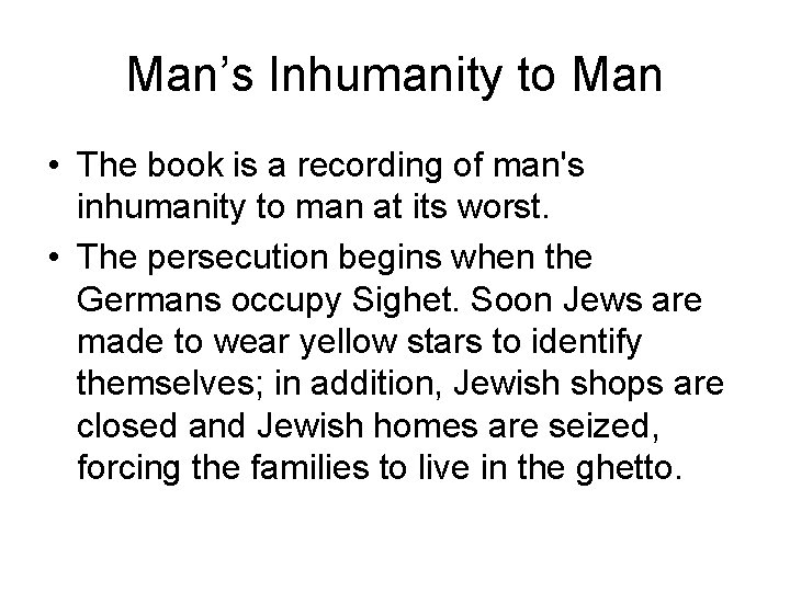 Man’s Inhumanity to Man • The book is a recording of man's inhumanity to