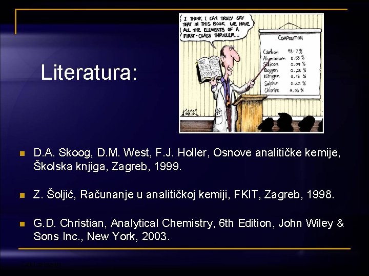 Literatura: n D. A. Skoog, D. M. West, F. J. Holler, Osnove analitičke kemije,